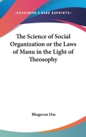 The Science of Social Organization or the Laws of Manu in the Light of Theosophy 0766103382 Book Cover