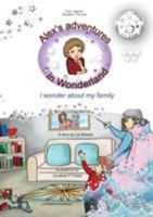 Alex's adventures in Wonderland: I wonder about my family 1999929802 Book Cover