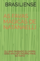 AS FAVAS MÁGICAS DE NATANAELLI: OU 'ANO PASSADO EU MORRI, ESSE ANO NÃO MORRO MAIS, SÓ MATO' (1) (Portuguese Edition) 1655892827 Book Cover
