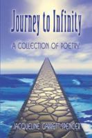 Journey to Infinity: A Collection of Poetry 1424150922 Book Cover