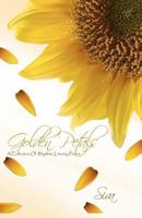 Golden Petals: A Collection of Rhythmic Literary Pieces 1466329874 Book Cover