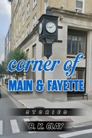 Corner Of Main And Fayette: Stories B0FQ8LRWD4 Book Cover