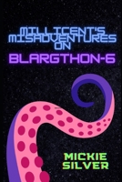 Millicent's Misadventures on Blargthon-6 1734531479 Book Cover