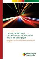 Leitura de estudo e conhecimento na formação inicial de pedagogos: A postura epistemológica dos estudantes em foco 6139645468 Book Cover