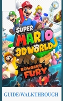 Super Mario 3D World Guide/Walkthrough: A Beginner’s Guide and Walkthrough to Master Animal Super Mario 3d World + Bowser’s Fury B08YQCN4NG Book Cover