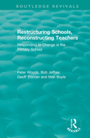 Restructuring Schools, Reconstructing Teachers: Responding to Change in the Primary School 0367346508 Book Cover