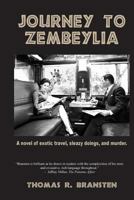 Journey to Zembeylia: A novel of exotic travel, sleazy doings, and murder. 0996988777 Book Cover