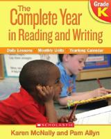 Complete Year in Reading and Writing: Kindergarten: Daily Lessons - Monthly Units - Yearlong Calendar 0545046335 Book Cover