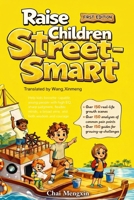 Raise Children Street-Smart (First Edition): Raise Emotionally Strong, Mentally Sharp, and Courageous Kids Who Know What to Do Even When You’re Not There 110537386X Book Cover