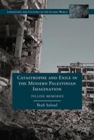 Catastrophe and Exile in the Modern Palestinian Imagination: Telling Memories 1137001372 Book Cover