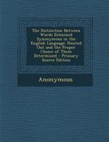 The Difference Between Words, Esteemed Synonymous, in the English Language: And, the Proper Choice of Them Determined: Together With, So Much of Abb'E ... We Would Agree, With Our Mode of Expression 1017587787 Book Cover