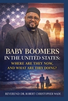 Baby Boomers in the United States: Where are they now, and what are they Doing? B0H2KJKMMW Book Cover