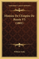 Histoire De L'Empire De Russie V5 (1801) 1167670302 Book Cover