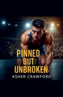 Pinned But UnBroken B0GPD1F2DH Book Cover