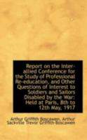 Report on the Inter-allied Conference for the Study of Professional Re-education, and Other Question 0526527528 Book Cover