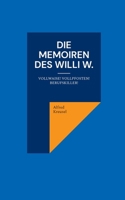 Die Memoiren des Willi W.: Vollwaise! Vollpfosten! Berufskiller! (German Edition) 3759774555 Book Cover