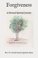 Forgiveness: A Personal Spiritual Journey 167689053X Book Cover