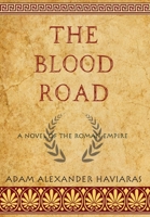 The Blood Road: A Novel of the Roman Empire 198830962X Book Cover