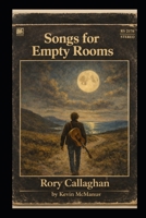 Songs for Empty Rooms: Set against the backdrop of the 1970s Irish folk scene. A novel about youth, ambition, and the fragile courage it takes to choose your own path. B0GPMY9CRB Book Cover