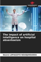 The impact of artificial intelligence on hospital absenteeism 6209389295 Book Cover