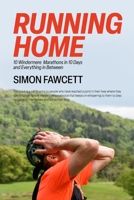 Running Home: 10 Windermere Marathons in 10 Days & Everything in Between 1837090114 Book Cover