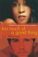 Too Much of a Good Thing 0758268769 Book Cover