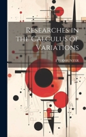 Researches in the Calculus of Variations 1147346631 Book Cover