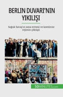 Berlin Duvarı'nın yıkılışı: Soğuk Savaş'ın sona ermesi ve komünist rejimin çöküşü 2808673418 Book Cover