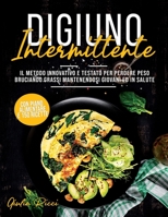 Digiuno Intermittente: Il Metodo Innovativo e Testato per Perdere Peso Bruciando Grassi Mantenendosi Giovani ed In Salute 1801252920 Book Cover
