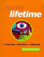 Once in a Lifetime: The Crazy Days of Acid House and Afterwards 0753502607 Book Cover