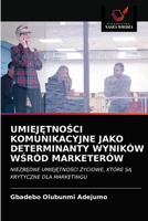 UmiejĘtnoŚci Komunikacyjne Jako Determinanty Wyników WŚród Marketerów 6202768355 Book Cover