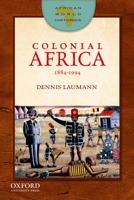 Colonial Africa: 1884-1994 0199796394 Book Cover