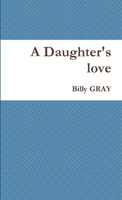 A Daughter's love 0557213649 Book Cover