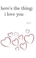 here's the thing: i love you 1389905993 Book Cover