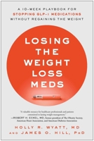 Losing the Weight Loss Meds: A 10-Week Playbook for Stopping GLP-1 Medications Without Regaining the Weight 1637747802 Book Cover