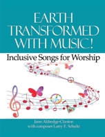 Earth Transformed with Music!: Inclusive Songs for Worship 1681792907 Book Cover