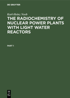 The Radiochemistry Of Nuclear Power Plants With Light Water Reactors 3110132427 Book Cover