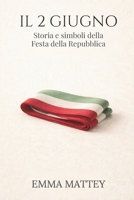 IL 2 GIUGNO - Storia e simboli della Festa della Repubblica: Origini, significato e memoria civile (Tradizioni & Folklore) (Italian Edition) B0GKGGJPLD Book Cover