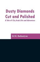 Dusty Diamonds Cut And Polished 1515187381 Book Cover