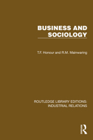 Business and Sociology (Routledge Library Editions: Industrial Relations) 1032844434 Book Cover