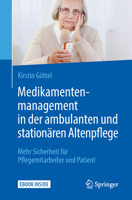 Medikamentenmanagement in Der Ambulanten Und Stationären Altenpflege: Mehr Sicherheit Für Pflegemitarbeiter Und Patient 3662563452 Book Cover