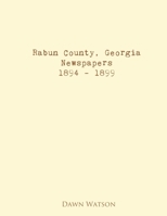 Rabun County, Georgia, Newspapers, 1894 - 1899 1943465703 Book Cover