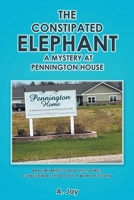 The Constipated Elephant: A Mystery at Pennington House 1638856656 Book Cover