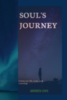 Soul's Journey: Poems on Life, Love, and Learning 1312559055 Book Cover