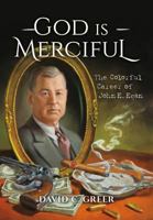 God is Merciful: The Colorful Career of John E. Egan 1939710634 Book Cover