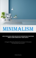 Minimalism: Achieve A Pristine And Well Ordered Living Space With The Implementation Of Straightforward Minimalist Cleaning Techniques And ... To Streamline Your Household And Existence) 1835734634 Book Cover