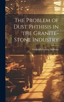 The Problem of Dust Phthisis in the Granite-Stone Industry 1020731508 Book Cover