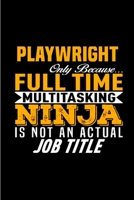 Playwright only because full time multitasking ninja is not an actual job title: Playwright Notebook journal Diary Cute funny humorous blank lined notebook Gift for student school college ruled gradua 1677237767 Book Cover