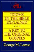 Idioms in the Bible Explained and A Key to the Original Gospels 0060649275 Book Cover