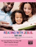Reading with Jesus[ (Child's Book): You Can Teach Your 4 or 5 Year Old Child to Read in 90 Days 1438943423 Book Cover